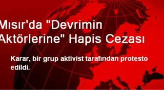 Mısır'da 'Devrimin Aktörlerine' Hapis Cezası