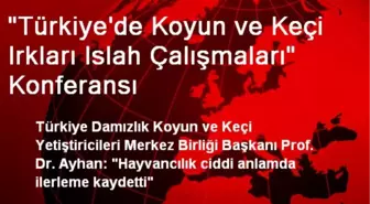'Türkiye'de Koyun ve Keçi Irkları Islah Çalışmaları' Konferansı