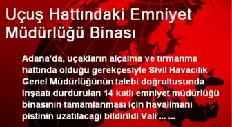 Uçuş Hattındaki Emniyet Müdürlüğü Binası