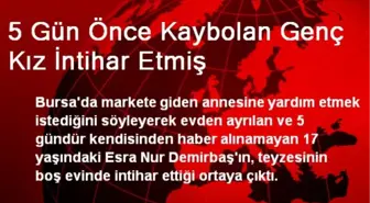 5 Gün Önce Kaybolan Genç Kız İntihar Etmiş