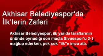 Akhisar Belediyespor'da İlk'lerin Zaferi