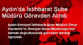 Aydın'da İstihbarat Şube Müdürü Görevden Alındı