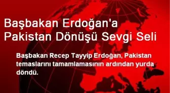 Başbakan Erdoğan'a Pakistan Dönüşü Sevgi Seli