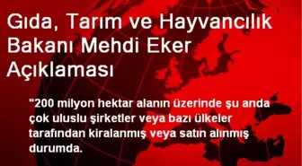 Gıda, Tarım ve Hayvancılık Bakanı Mehdi Eker Açıklaması