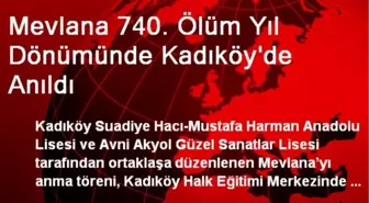 Mevlana 740. Ölüm Yıl Dönümünde Kadıköy'de Anıldı