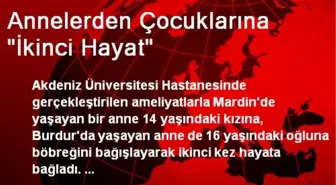Annelerden Çocuklarına 'İkinci Hayat'