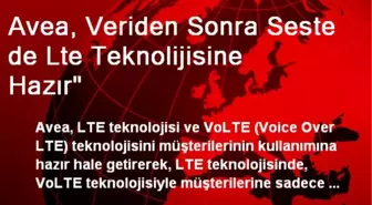 Avea, Veriden Sonra Seste de Lte Teknolijisine Hazır'