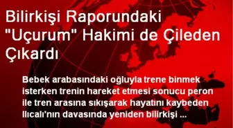 Bilirkişi Raporundaki 'Uçurum' Hakimi de Çileden Çıkardı