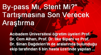 By-pass Mı, Stent Mi?' Tartışmasına Son Verecek Araştırma