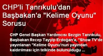 CHP'li Tanrıkulu'dan Başbakan'a 'Kelime Oyunu' Sorusu