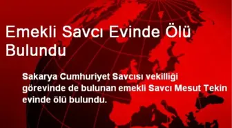 Emekli Savcı Evinde Ölü Bulundu