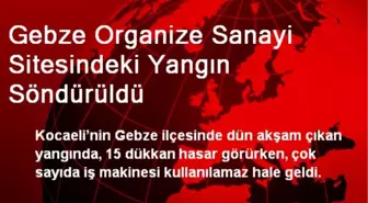 Gebze Organize Sanayi Sitesindeki Yangın Söndürüldü