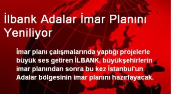 İlbank Adalar İmar Planını Yeniliyor