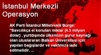 İstanbul Merkezli Operasyon
