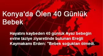 Konya'da Ölen 40 Günlük Bebek