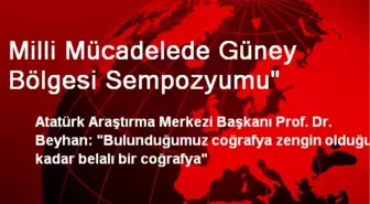 'Coğrafyamız Zengin Olduğu Kadar Belalı Bir Coğrafya'