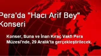 Pera'da 'Hacı Arif Bey' Konseri