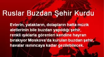 Ruslar Buzdan Şehir Kurdu