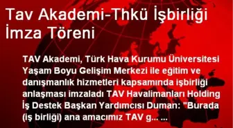 Tav Akademi-Thkü İşbirliği İmza Töreni