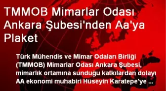 TMMOB Mimarlar Odası Ankara Şubesi'nden Aa'ya Plaket