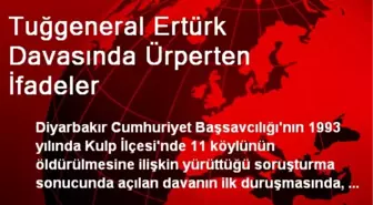 Tuğgeneral Ertürk Davasında Ürperten İfadeler