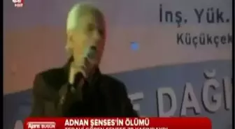 Adnan Şenses Vefat Etti