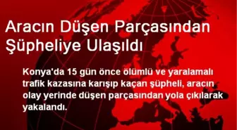 Aracın Düşen Parçasından Şüpheliye Ulaşıldı