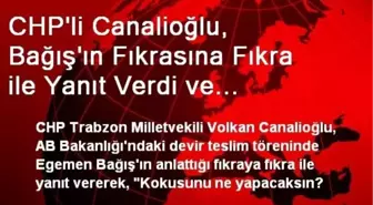 CHP'li Canalioğlu, Bağış'ın Fıkrasına Fıkra ile Yanıt Verdi