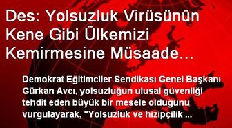 Des: Yolsuzluk Virüsünün Kene Gibi Ülkemizi Kemirmesine Müsaade Etmeyelim