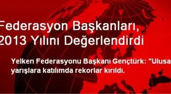 Federasyon Başkanları, 2013 Yılını Değerlendirdi