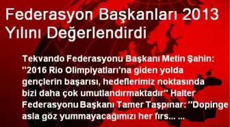 Federasyon Başkanları 2013 Yılını Değerlendirdi