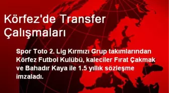 Körfez'de Transfer Çalışmaları