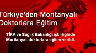 Türkiye'den Moritanyalı Doktorlara Eğitim