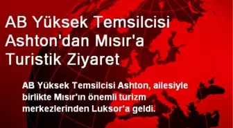 AB Yüksek Temsilcisi Ashton'dan Mısır'a Turistik Ziyaret