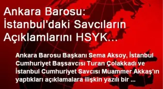 Ankara Barosu: İstanbul'daki Savcıların Açıklamlarını HSYK Araştırmalı