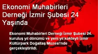 Ekonomi Muhabirleri Derneği İzmir Şubesi 24 Yaşında