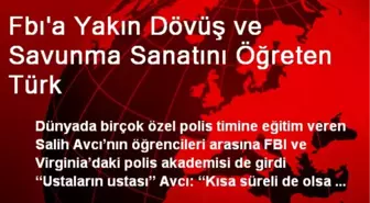 Fbı'a Yakın Dövüş ve Savunma Sanatını Öğreten Türk