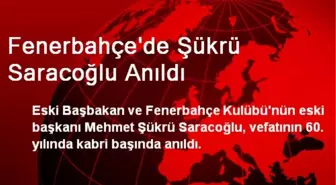 Fenerbahçe'de Şükrü Saracoğlu Anıldı