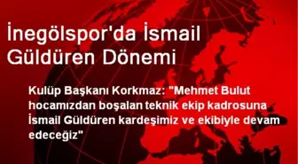 İnegölspor'da İsmail Güldüren Dönemi Başladı