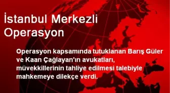 İstanbul Merkezli Operasyon