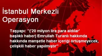 İstanbul Merkezli Operasyon