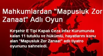 Mahkumlardan 'Mapusluk Zor Zanaat' Adlı Oyun