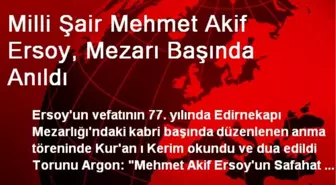 Milli Şair Mehmet Akif Ersoy, Mezarı Başında Anıldı