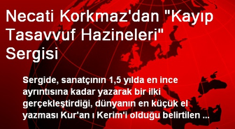 Necati Korkmaz'dan 'Kayıp Tasavvuf Hazineleri' Sergisi