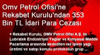 Omv Petrol Ofisi'ne Rekabet Kurulu'ndan 353 Bin TL İdari Para Cezası