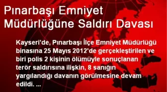 Pınarbaşı Emniyet Müdürlüğüne Saldırı Davası