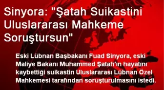 Sinyora: 'Şatah Suikastini Uluslararası Mahkeme Soruştursun'