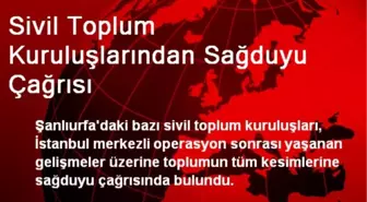 Şanlıurfa'da Sivil Toplum Kuruluşlarından Sağduyu Çağrısı