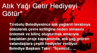 Atık Yağı Getir Hediyeyi Götür'