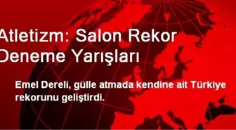 Atletizm: Salon Rekor Deneme Yarışları